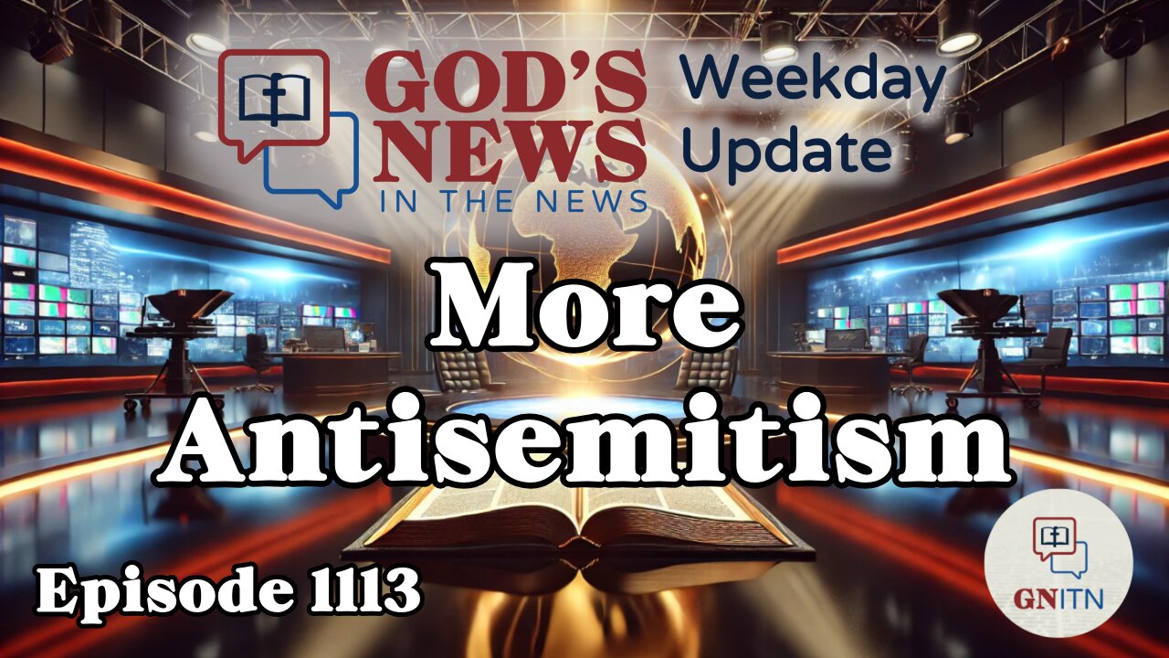 GNITN Episode 1113 - More Antisemitism