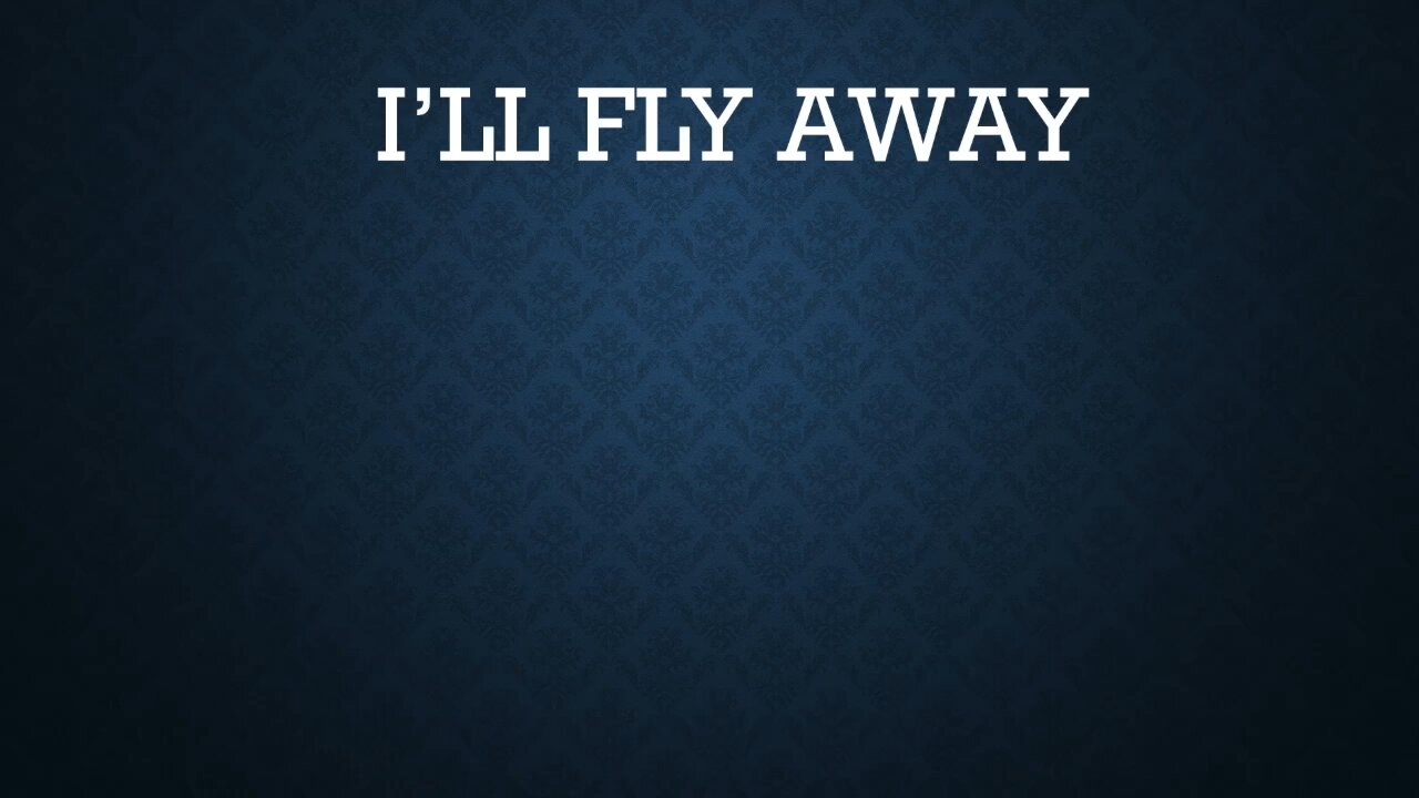 I’ll Fly Away