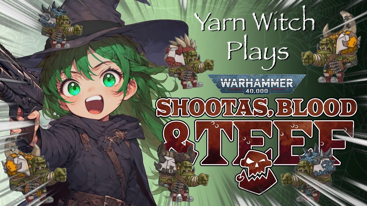 Yarn Witch plays Warhammer 40k Shootas, Blood & Teef!!!!! (Pt. 2) - First time play through!