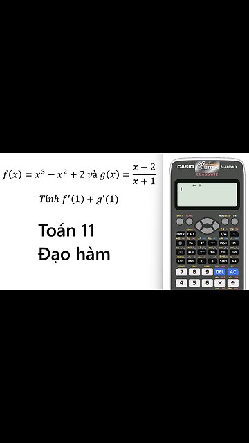 Thủ thuật CASIO: f(x)=x^3-x^2+2 và g(x)=(x-2)/(x+1). Tính f'(1)+g'(1) - Đạo hàm bằng CASIO