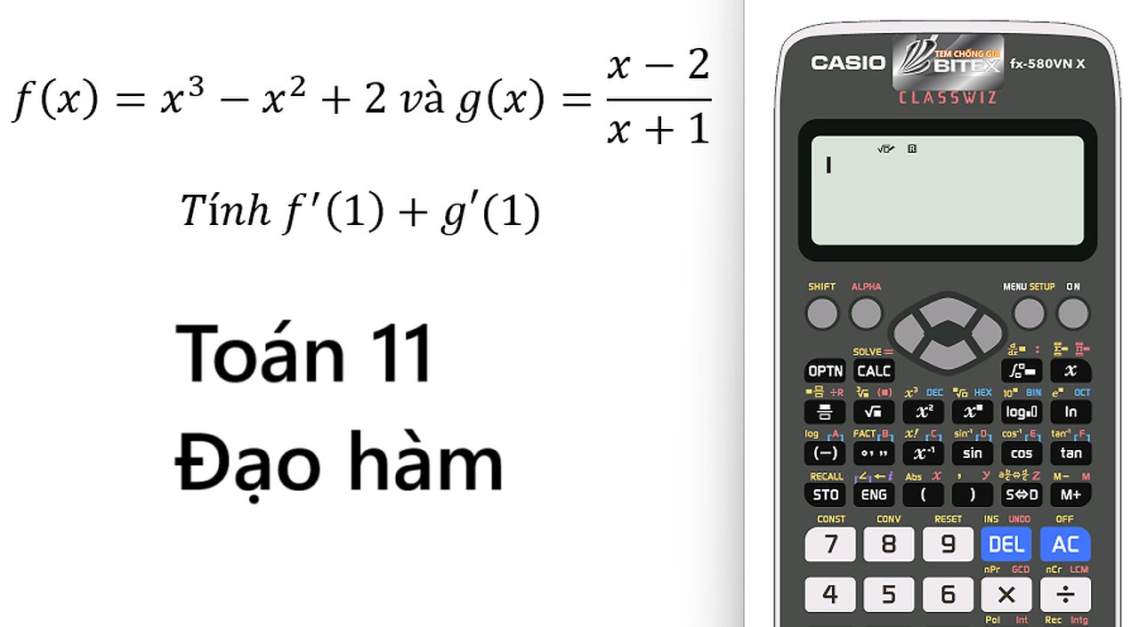 Thủ thuật CASIO: f(x)=x^3-x^2+2 và g(x)=(x-2)/(x+1). Tính f'(1)+g'(1) - Đạo hàm bằng CASIO