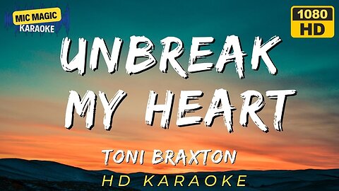 🎤🌟Toni Braxton - Un-Break My Heart 💔😭 | Male Key - Karaoke Version ✨
