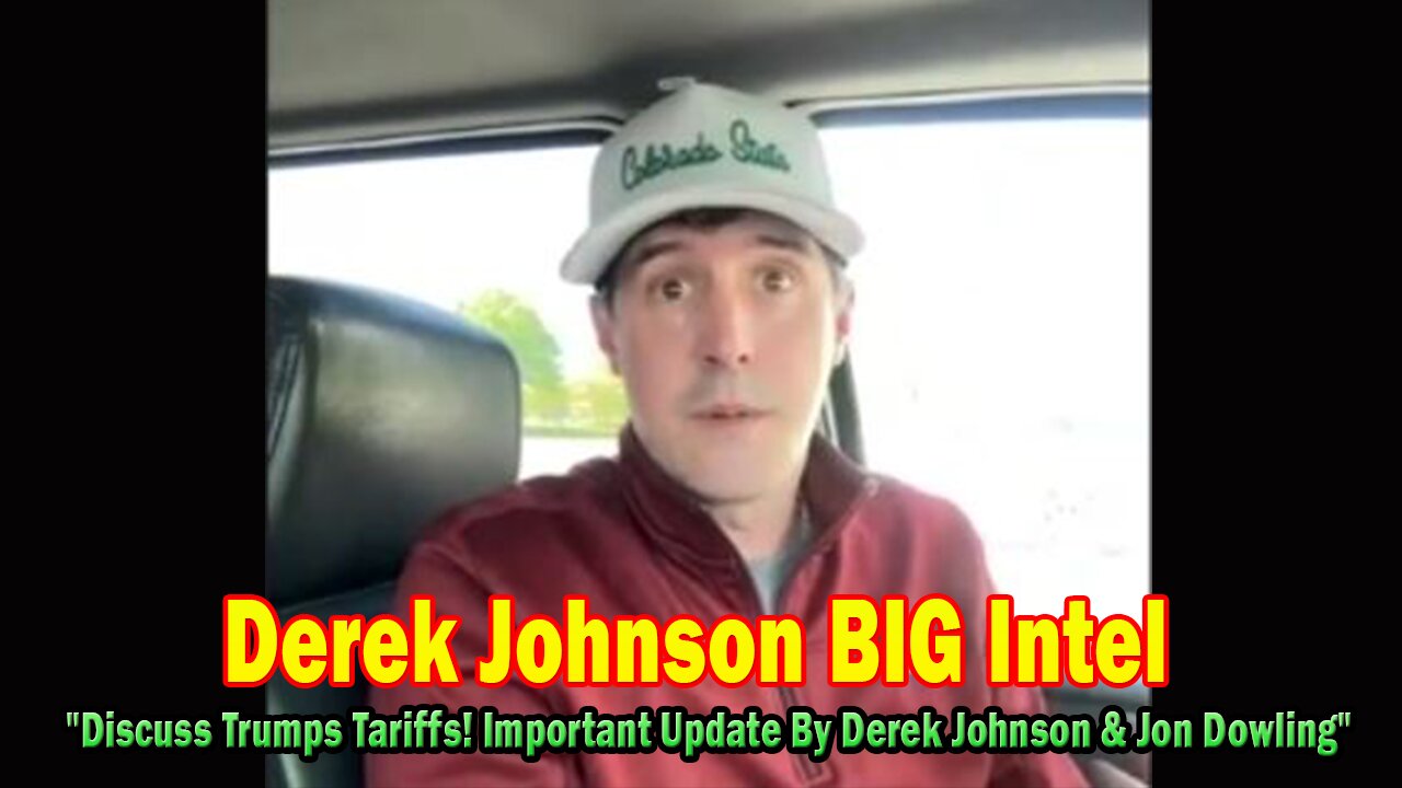 Derek Johnson BIG Intel Apr 11: "Discuss Trumps Tariffs! Important Update By Derek Johnson & Jon Dowling"