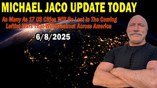 Michael Jaco Situation Update June 8: "The Coming Leftist Wars That Will Breakout Across America"