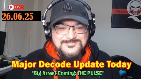 Major Decode Update Today June 25- 'Big Arrest Coming- THE PULSE'