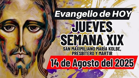 Evangelio de HOY Jueves 14 08 2025 SemanaXIX Mt 18,21-35.19,1