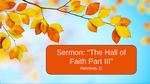 2025-11-16 "The Hall of Faith Part III" (Hebrews 11) By Pastor Seth Brickley