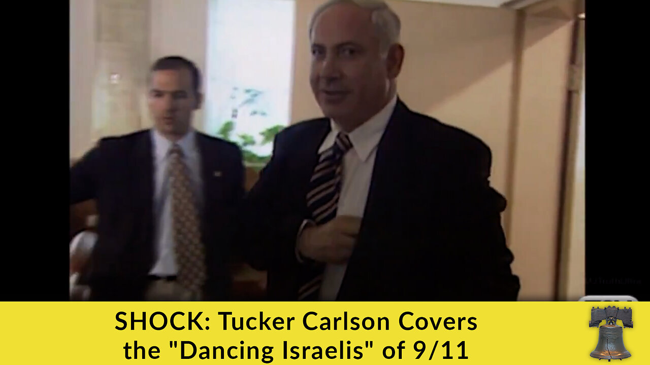 SHOCK: Tucker Carlson Covers the "Dancing Israelis" of 9/11