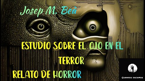 "Estudio sobre el ojo en el terror" de Josep Maria Beà. Un relato de horror y humor negro.