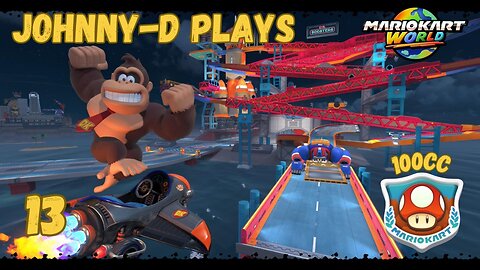 Johnny-D Plays: Mario Kart World (13) | 100cc Mushroom Cup