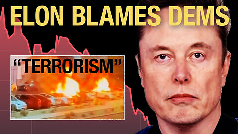 Elon PANICS & BLAMES Democrats for Tesla Fires