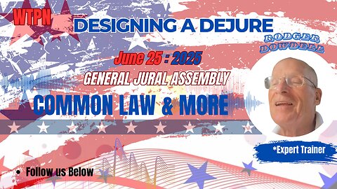 WTPN - COMMON LAW - DESIGNING A DEJURE - WITH RODGER DOWDELL
