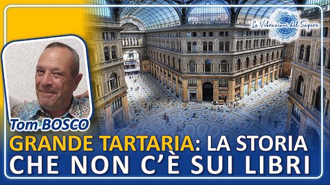 Grande Tartaria: La storia che non c'è sui libri - Tom Bosco