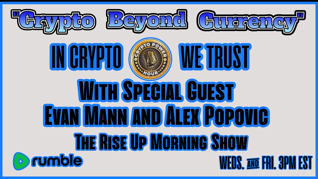 “Crypto Beyond Currency” w/ Special Guests Evan Mann & Alex Popovic