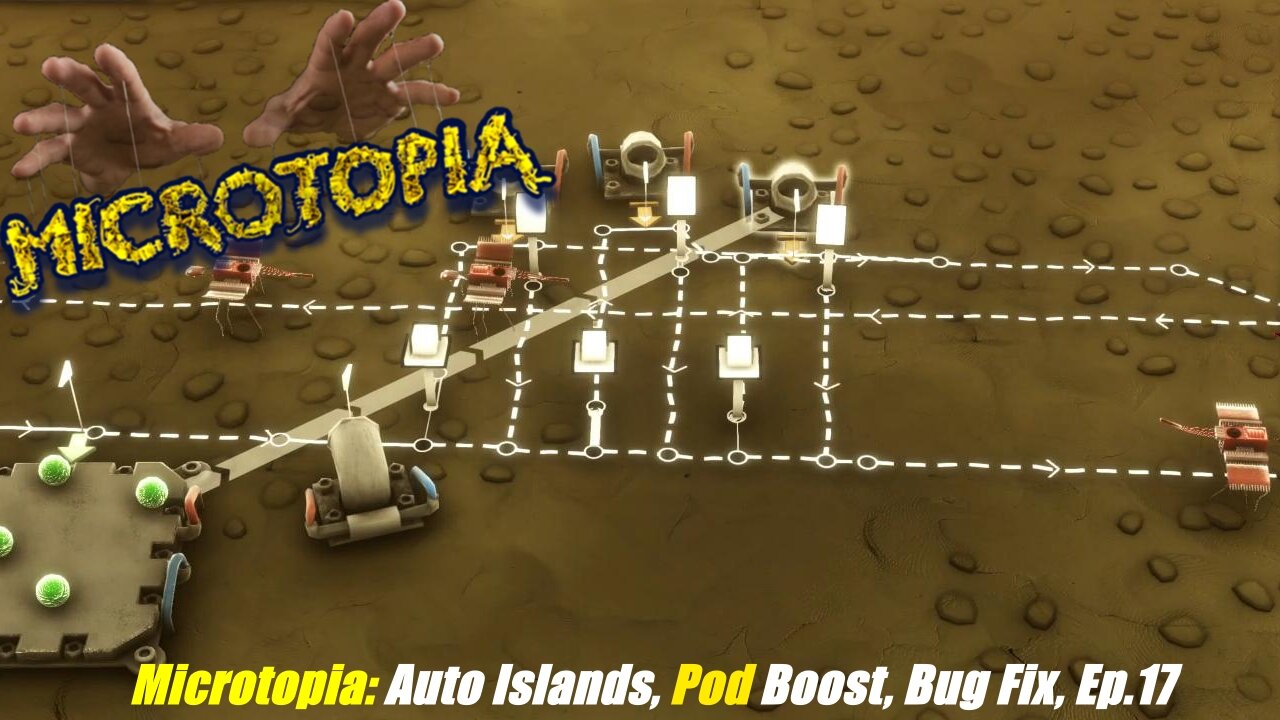 Microtopia: Auto Islands, Pod Boost, Bug Fix, Ep.17