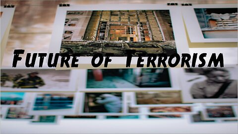 Intuitive Insight of Terrorism and it’s Future