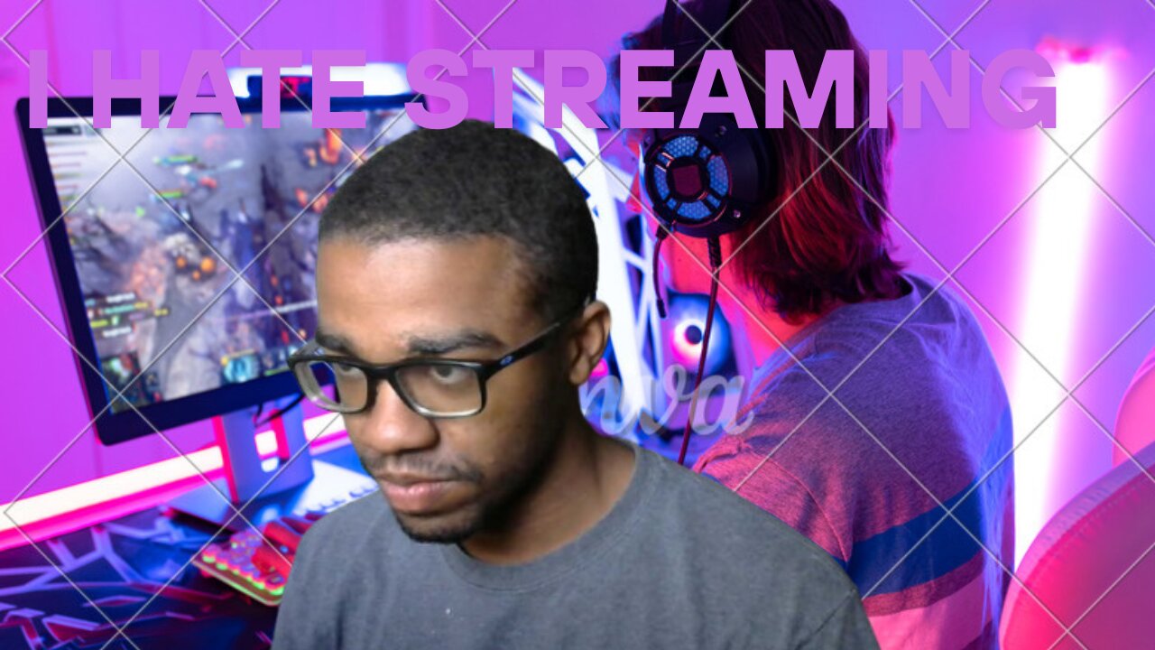 I HATE STREAMING SO MUCH AND IT SUCKS