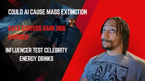 Could AI cause mass extinction, Data centers dark side exposed, Celebrity energy drink test