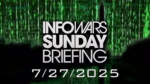 INFOWARS SUNDAY BRIEFING - 7/27/2025: President Trump Announces United States Has Reached a Trade Deal with the European Union-EU Will Invest $600 Billion More in the US