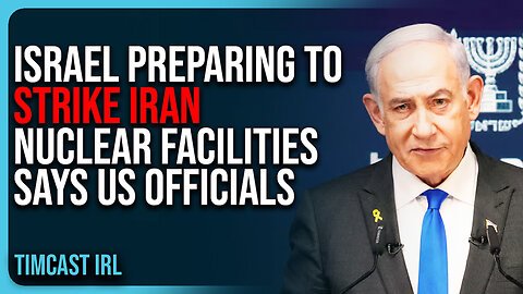 Israel Preparing To STRIKE IRAN Nuclear Facilities Says US Officials, WW3 Fears REIGNITE