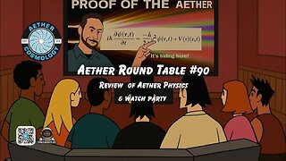 Aether Round Table #90: Aether Physics Review and Watch Party ‪@Inductica‬