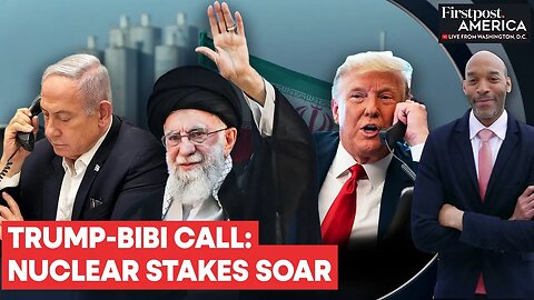 Iran Nuclear Deal in Jeopardy After Trump-Netanyahu Phone Call _ Firstpost America _ N18G