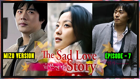 SAD LOVE Episode - 7 , In Mizo Version
