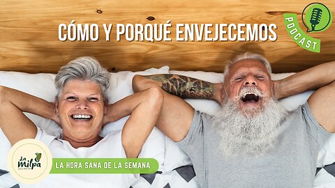 Cómo y porqué envejecemos