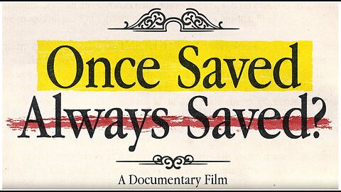 Once Saved Always Saved A Documentary Film - Full Movie