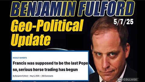 5/7/25 BEN FULFORD GEOPOLITICAL UPDATE