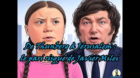 De Thunberg à Jérusalem : le pari risqué de Javier Milei