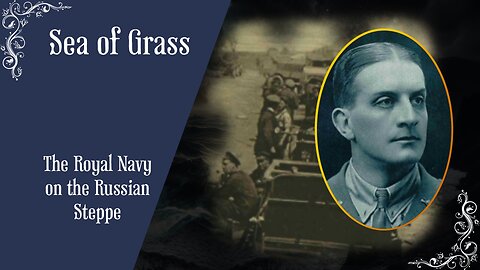 A Sea Of Grass : The Royal Navy On The Russian Steppe during WW1