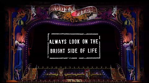 "Always Look On The Bright Side Of Life" sung by Eric Idle and Monty Python