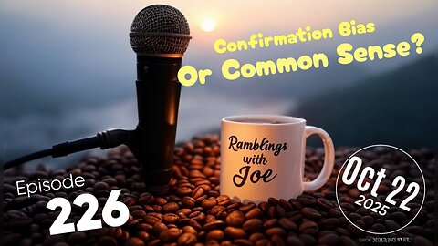 Confirmation Bias or Common Sense?