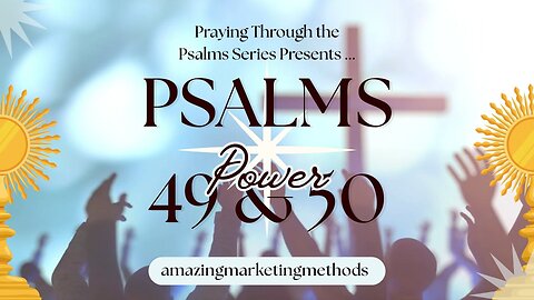 🤗🫠😀🥹 PSALM 49 -- Suffering, Wealth, and True Hope & PSALM 50 -- God's Kingship and True Worship 😇🙏🤩😍