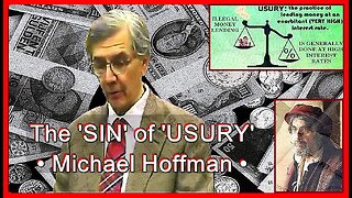 The 'SIN' of 'USURY' • Michael Hoffman •🕞2h 10m