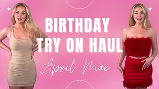 BIRTHDAY MINI DRESS TRY ON HAUL - APRIL MAE