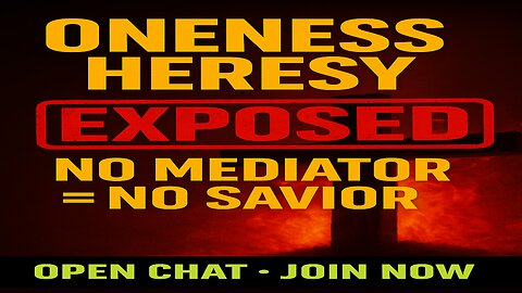 Oneness Heresy EXPOSED: No Mediator = No Savior | Open Chat for All