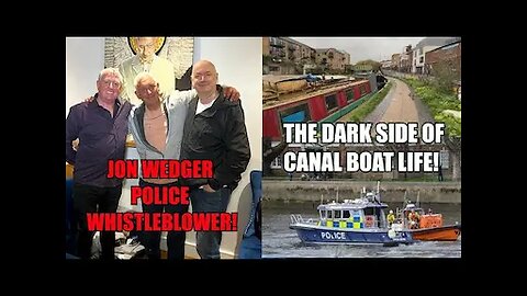 The Dark Side Of Canal Boat Life! Sleazebags & Predators! Jon Wedger Ex Scotland Yard Whistleblower!