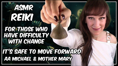 ASMR Reiki✨Supporing Difficulty With Change🥰Safely Moving Forward With Confidence💪😀👍AA Michael