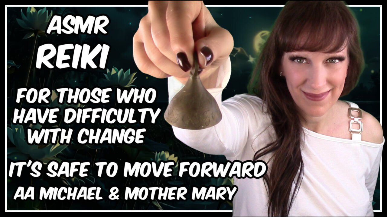 ASMR Reiki✨Supporing Difficulty With Change🥰Safely Moving Forward With Confidence💪😀👍AA Michael