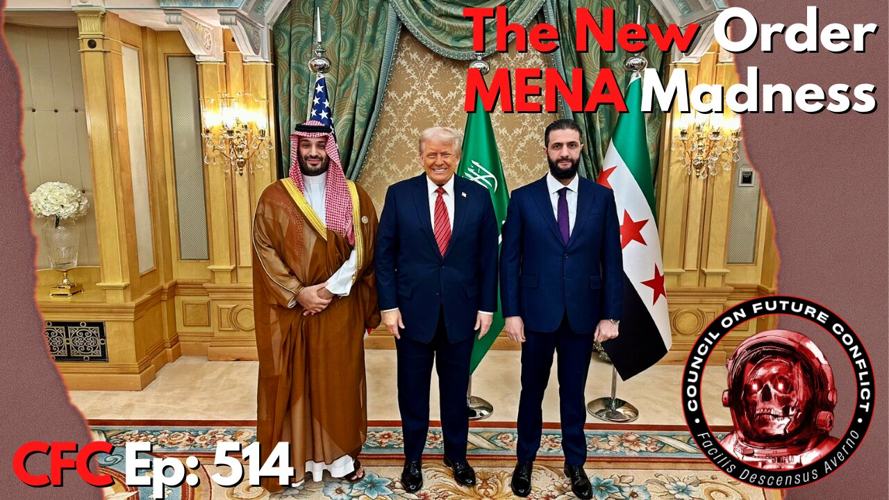 Council on Future Conflict Episode 514: The New Order, MENA Madness