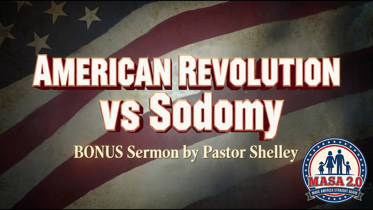 American Revolution vs Sodomy | MASA 2.0 Bonus Sermon | Pastor Shelley
