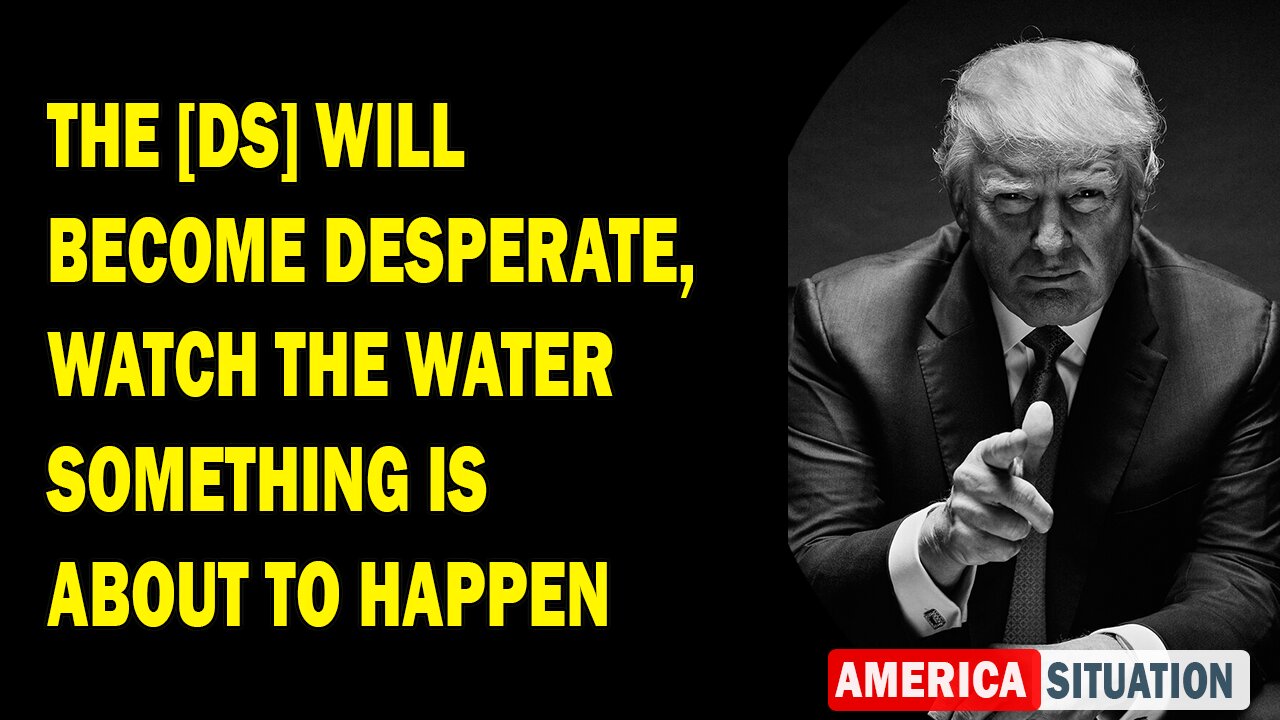 X22 Report Huge Intel: The [DS] Will Become Desperate, Watch The Water Something Is About To Happen