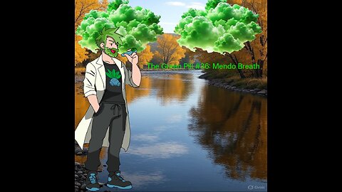 The Green Pill #36: Mendo Breath