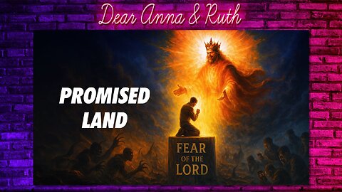 Dear Anna & Ruth: The Promised Land