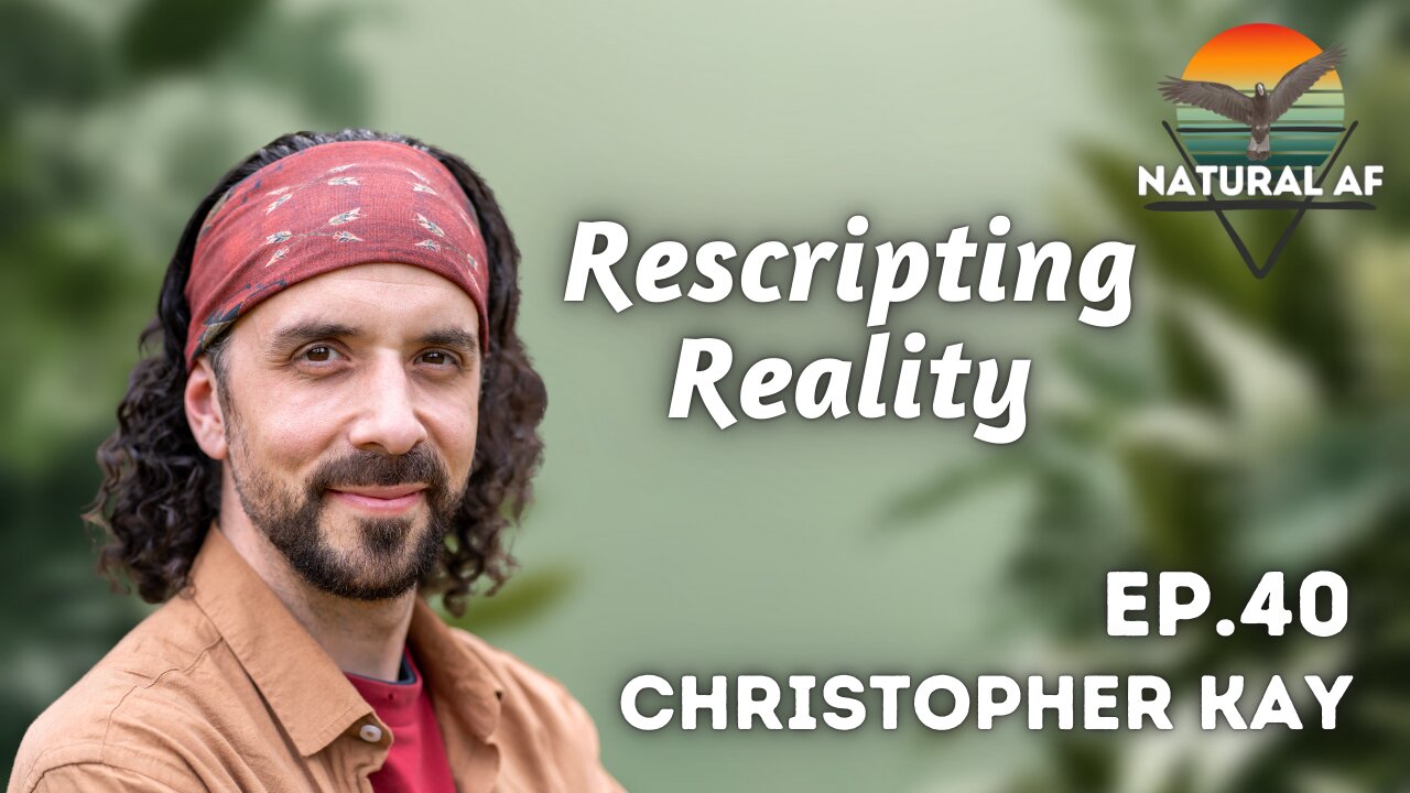 EP 40: Christopher Kay | Re-scripting Reality