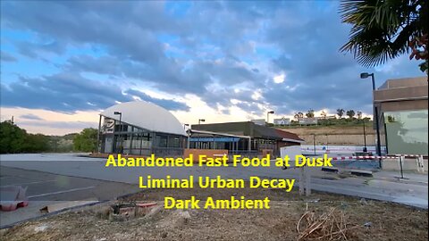 Abandoned Fast Food at Dusk. Liminal Urban Decay + Dark Ambient