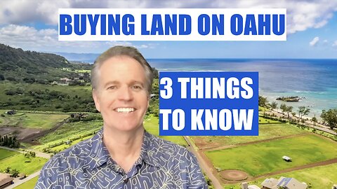 Before You Buy Land on Oahu: 3 Things You Absolutely Must Know