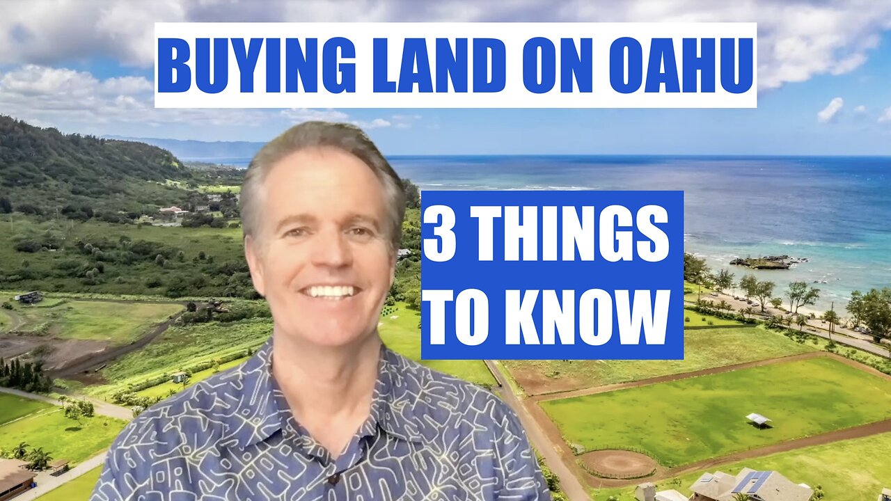 Before You Buy Land on Oahu: 3 Things You Absolutely Must Know